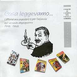 copertina di Cosa leggevamo...
Letteratura popolare per l'infanzia nel secondo dopoguerra
1946-1968