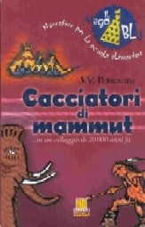 copertina di Cacciatori di mammut
...in un villaggio di 20000 anni fa
