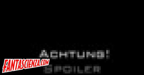 Attenzione, da qui in poi proseguite a vostro rischio e pericolo... potreste rovinarvi la sorpresa per episodi che non avete ancora visto