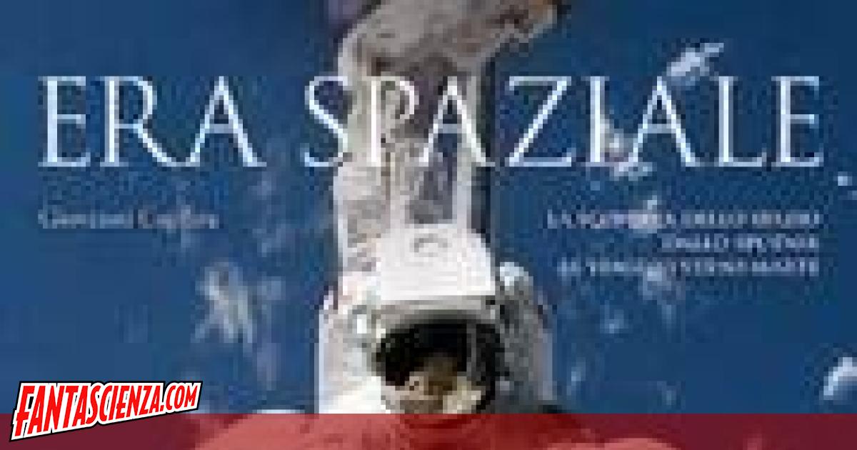 Era spaziale - Dallo Sputnik al viaggio verso Marte