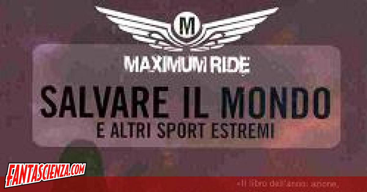 Salvare il mondo e gli altri sport estremi di Maximum Ride