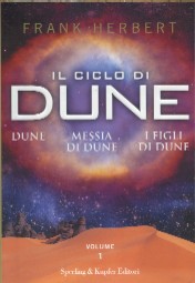 copertina di Il ciclo di Dune
Dune­Messia di Dune­I figli di Dune
Volume 1